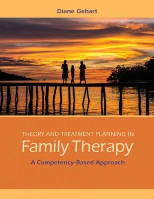 Diane Gehart - Theory and Treatment Planning in Family Therapy: A Competency-Based Approach - 9781285456430 - V9781285456430