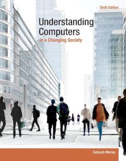 Deborah Morley - Understanding Computers in a Changing Society - 9781285767710 - V9781285767710