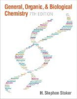 H. Stephen Stoker - General, Organic, and Biological Chemistry - 9781285853918 - V9781285853918