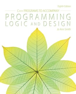 Jo Ann Smith - C++ Programs to Accompany Programming Logic and Design - 9781285867410 - V9781285867410