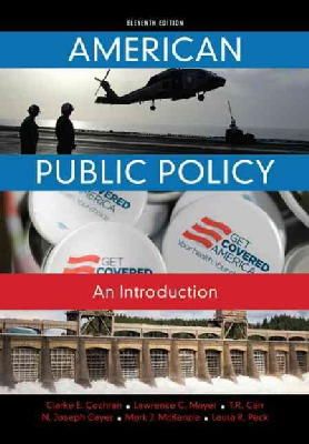 Cochran, Clarke E., Mayer, Lawrence C., Carr, T. R., Cayer, N. Joseph, McKenzie, Mark - American Public Policy: An Introduction - 9781285869773 - V9781285869773