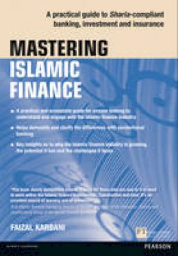 Faizal Karbani - Mastering Islamic Finance: A practical guide to Sharia-compliant banking, investment and insurance - 9781292001449 - V9781292001449