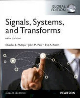 Charles Phillips - Signals, Systems, & Transforms, Global Edition - 9781292015286 - V9781292015286