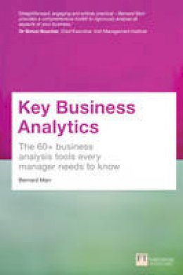 Bernard Marr - Key Business Analytics: The 60+ tools every manager needs to turn data into insights: - better understand customers, identify cost savings and growth opportunities - 9781292017433 - V9781292017433