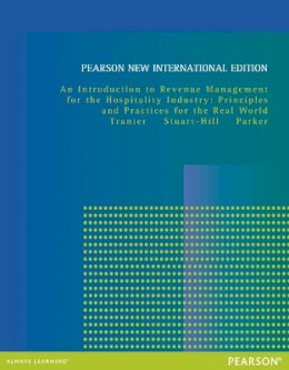 Kimberly Tranter - Introduction to Revenue Management for the Hospitality Industry, An: Principles and Practices for the Real World: Pearson New International Edition - 9781292027159 - V9781292027159