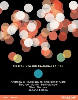 Bryan Bledsoe - Anatomy & Physiology for Emergency Care: Pearson New International Edition - 9781292042459 - V9781292042459