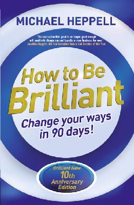Michael Heppell - How to Be Brilliant: Change Your Ways in 90 days! - 9781292065205 - V9781292065205