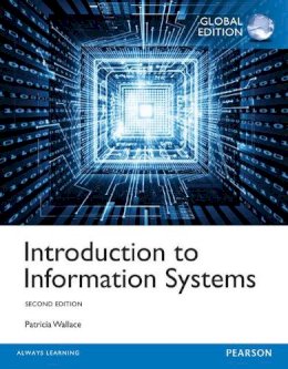 Patricia Wallace - Introduction to Information Systems, Global Edition - 9781292071107 - V9781292071107