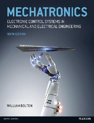 W. Bolton - Mechatronics: Electronic Control Systems in Mechanical and Electrical Engineering - 9781292076683 - V9781292076683