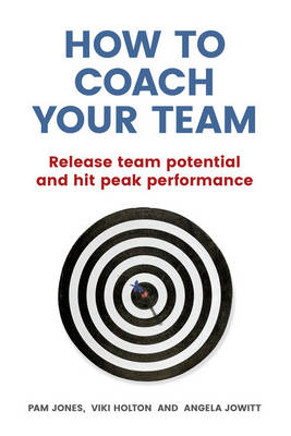 Pam Jones - How to Coach Your Team: Release team potential and hit peak performance - 9781292077963 - V9781292077963