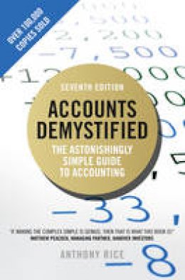 Anthony Rice - Accounts Demystified: The Astonishingly Simple Guide to Accounting - 9781292084848 - V9781292084848