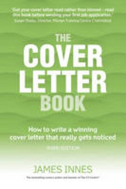 James Innes - The Cover Letter Book: How to write a winning cover letter that really gets noticed - 9781292086392 - V9781292086392