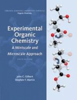 John C. Gilbert - Experimental Organic Chemistry: A Miniscale & Microscale Approach - 9781305080461 - V9781305080461