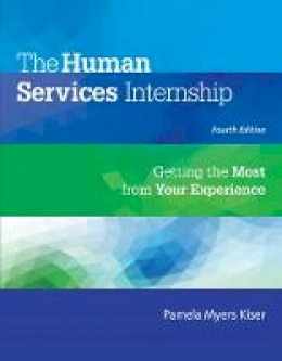 Pamela Myers Kiser - The Human Services Internship: Getting the Most from Your Experience - 9781305087347 - V9781305087347