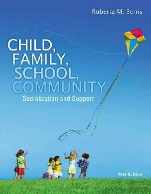 Roberta Berns - Child, Family, School, Community: Socialization and Support - 9781305088979 - V9781305088979