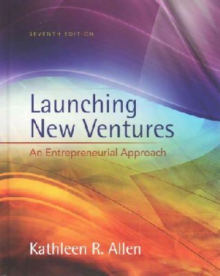 Kathleen R. Allen - Launching New Ventures: An Entrepreneurial Approach - 9781305102507 - V9781305102507