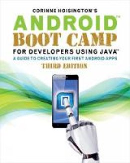 Corinne Hoisington - Android Boot Camp for Developers Using Java (R): A Guide to Creating Your First Android Apps - 9781305857995 - V9781305857995