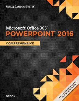 Susan Sebok - Shelly Cashman Series Microsoft®Office 365 & PowerPoint® 2016: Comprehensive - 9781305870819 - V9781305870819