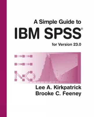 Lee A. Kirkpatrick - A Simple Guide to IBM SPSS Statistics - version 23.0 - 9781305877719 - V9781305877719