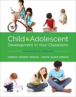 Christi Crosby Bergin - Child and Adolescent Development in Your Classroom, Chronological Approach (Mindtap Course List) - 9781305964273 - V9781305964273