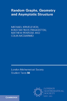 Michael Krivelevich - London Mathematical Society Student Texts: Series Number 84: Random Graphs, Geometry and Asymptotic Structure - 9781316501917 - V9781316501917