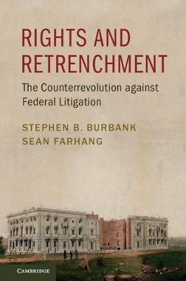Stephen B. Burbank - Rights and Retrenchment: The Counterrevolution against Federal Litigation - 9781316502044 - V9781316502044