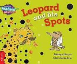 Kathryn Harper - Cambridge Reading Adventures: Leopard and His Spots Red Band - 9781316503089 - V9781316503089