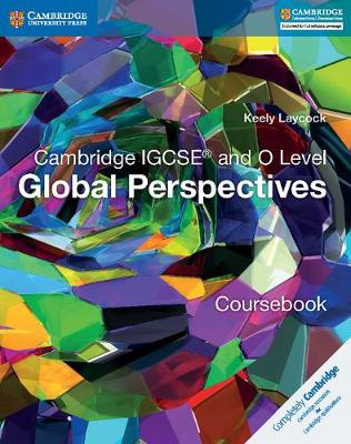 Keely Laycock - Cambridge International IGCSE: Cambridge IGCSE (R) and O Level Global Perspectives Coursebook - 9781316611104 - V9781316611104