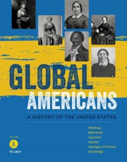 Guarneri, Carl J.; Kurashige, Lon; Montoya, Maria; Hartigan-O'Connor, Ellen; Hackel, Steven; Belmonte, Laura - Global Americans - 9781337101110 - V9781337101110