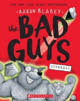 Aaron Blabey - The Bad Guys in Superbad (The Bad Guys #8) - 9781338189636 - 9781338189636