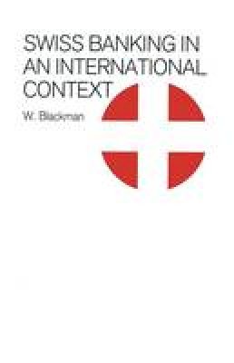 W. Blackman - Swiss Banking in an International Context - 9781349106585 - V9781349106585