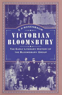 S. P. Rosenbaum - Victorian Bloomsbury: Volume 1: The Early Literary History of the Bloomsbury Group - 9781349185351 - V9781349185351