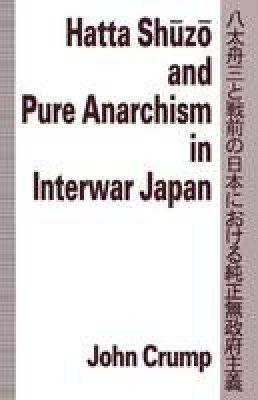 John Crump - Hatta Shuzo and Pure Anarchism in Interwar Japan - 9781349230402 - V9781349230402