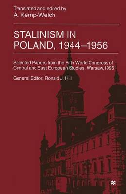 A. Kemp-Welch - Stalinism in Poland, 1944-56: Selected Papers from the Fifth World Congress of Central and East European Studies, Warsaw, 1995 - 9781349276820 - V9781349276820