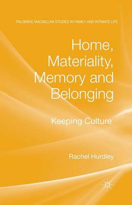 Rachel Hurdley - Home, Materiality, Memory and Belonging: Keeping Culture - 9781349311316 - V9781349311316