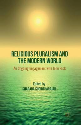 S. Sugirtharajah - Religious Pluralism and the Modern World: An Ongoing Engagement with John Hick - 9781349333868 - V9781349333868