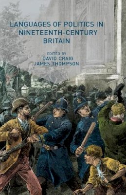 Craig  D. - Languages of Politics in Nineteenth-Century Britain - 9781349338436 - V9781349338436