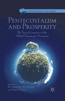 Katherine Attanasi (Ed.) - Pentecostalism and Prosperity: The Socio-Economics of the Global Charismatic Movement - 9781349341313 - V9781349341313