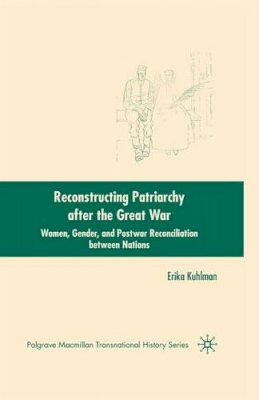 Erika A. Kuhlman - Reconstructing Patriarchy After the Great War - 9781349371174 - V9781349371174