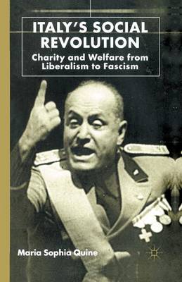 Maria Sophia Quine - Italy´s Social Revolution: Charity and Welfare from Liberalism to Fascism - 9781349394104 - V9781349394104