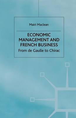 M. Maclean - Economic Management and French Business: From de Gaulle to Chirac - 9781349414352 - V9781349414352