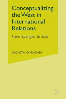 J. O´hagan - Conceptualizing the West in International Relations Thought: From Spengler to Said - 9781349424528 - V9781349424528