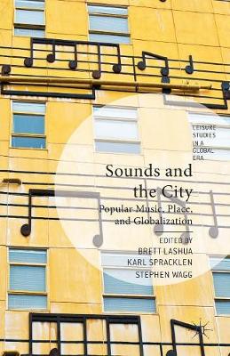 Brett Lashua (Ed.) - Sounds and the City: Popular Music, Place and Globalization - 9781349448906 - V9781349448906