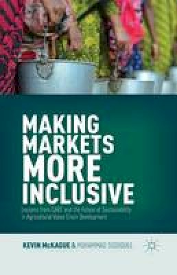 Kevin McKague - Making Markets More Inclusive: Lessons from CARE and the Future of Sustainability in Agricultural Value Chain Development - 9781349480289 - V9781349480289