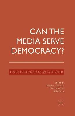 S. Coleman - Can the Media Serve Democracy?: Essays in Honour of Jay G. Blumler - 9781349500116 - V9781349500116