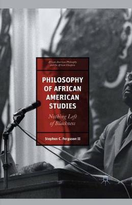 Stephen C. Ferguson - Philosophy of African American Studies: Nothing Left of Blackness - 9781349568734 - V9781349568734