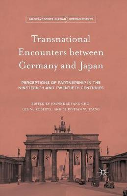 Joanne Miyang Cho (Ed.) - Transnational Encounters between Germany and Japan: Perceptions of Partnership in the Nineteenth and Twentieth Centuries - 9781349579440 - V9781349579440