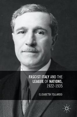 Elisabetta Tollardo - Fascist Italy and the League of Nations, 1922-1935 - 9781349950270 - V9781349950270