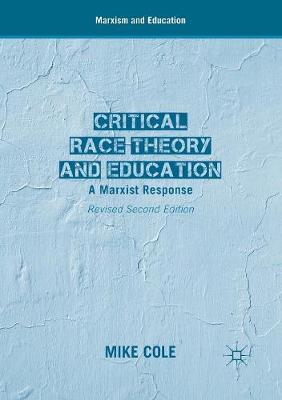 Mike Cole - Critical Race Theory and Education: A Marxist Response - 9781349950782 - V9781349950782