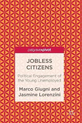 Marco Giugni - Jobless Citizens: Political Engagement of the Young Unemployed - 9781349951413 - V9781349951413
